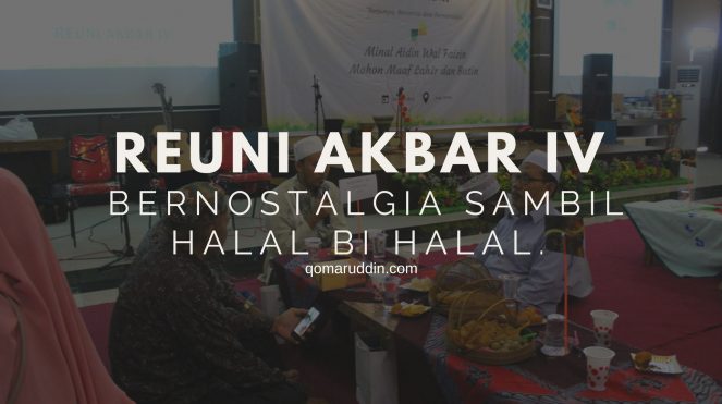 Reuni Akbar IV : Bernostalgia sambil Halal bi Halal
